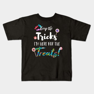 Keep The Tricks I'm Here For The Treats Halloween gift Kids T-Shirt